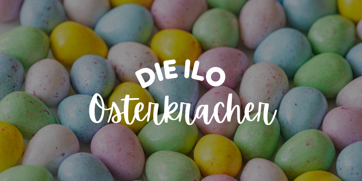 Die ILO-Osterkracher